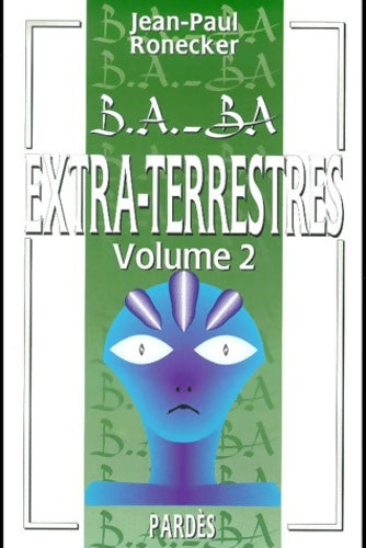 Livrenpoche : B. A. -ba des extra-terrestres : Volume 2 - Jean-Paul Ronecker - Livre