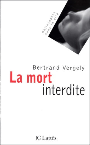 Livrenpoche : La mort interdite - Bertrand Vergely - Livre