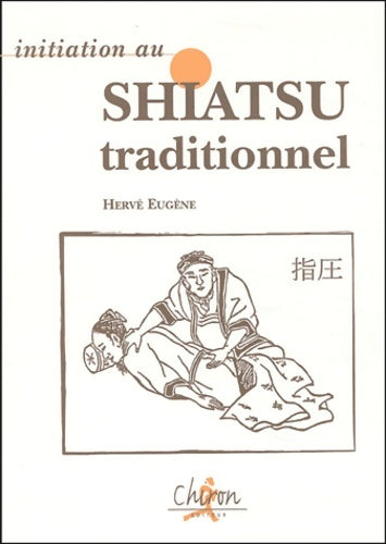 Livrenpoche : Initiation au shiatsu traditionnel - Hervé Eugène - Livre