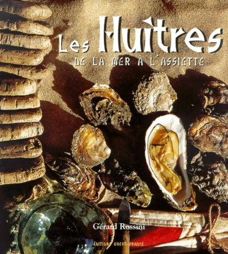 Livrenpoche : Les huîtres de la mer à l'assiette - Gérard Rossini - Livre