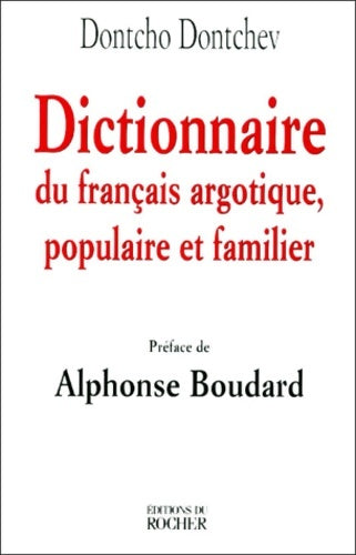 Livrenpoche : Dictionnaire du français argotique populaire et familier - Dontcho Dontchev - Livre