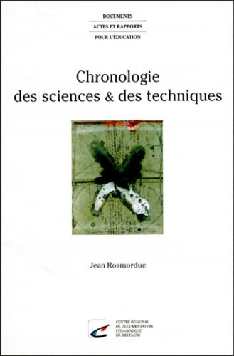 Livrenpoche : Chronologie des sciences & des techniques : Chronologies par spécialités références bibliographiques tableau chronologique général - Jean Rosmorduc - Livre