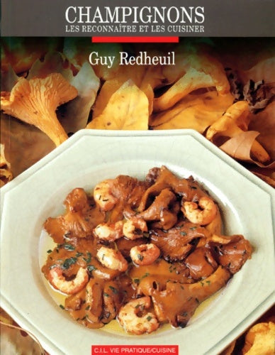 Livrenpoche : Champignons les reconnaître et les cuisiner - Redheuil-g - Livre