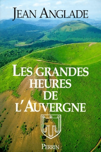 Livrenpoche : Les grandes heures de l'auvergne - Jean Anglade - Livre