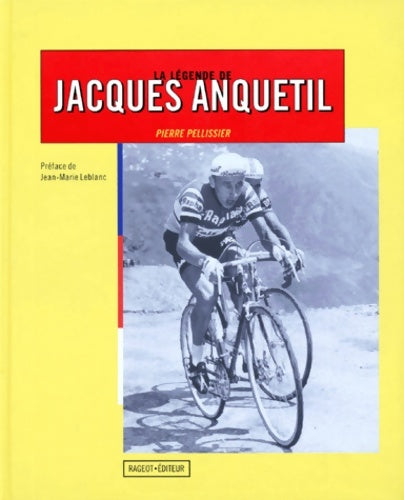 Livrenpoche : La légende de jacques anquetil - Pierre Pellissier - Livre