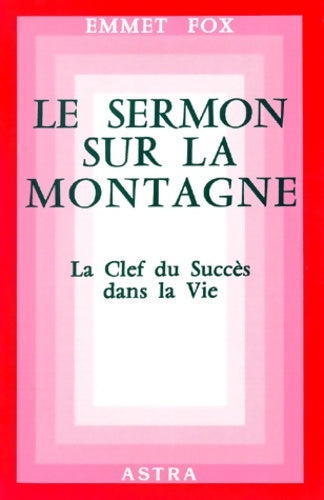 Livrenpoche : Le sermon sur la montagne : Le cléf du succès dans la vie - Emmet Fox - Livre