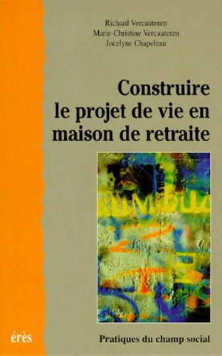 Livrenpoche : Construire le projet de vie en maison de retraite - Collectif - Livre
