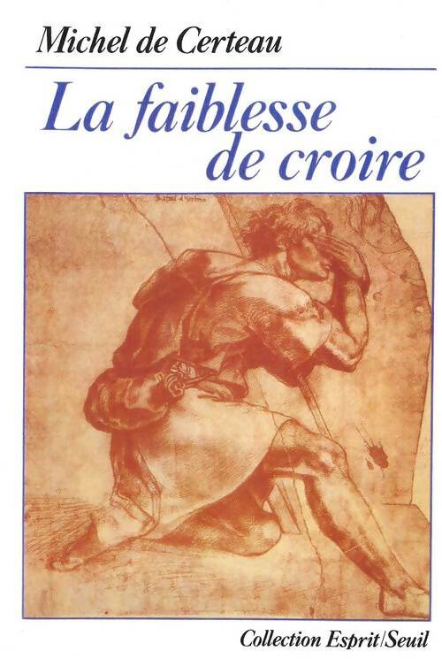 La faiblesse de croire - Michel De Certeau - Livre