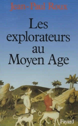 Livrenpoche : Les explorateurs au Moyen Age - Jean-Paul Roux - Livre