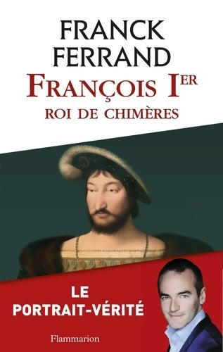 Livrenpoche : François 1er. Roi des chimères - Franck Ferrand - Livre