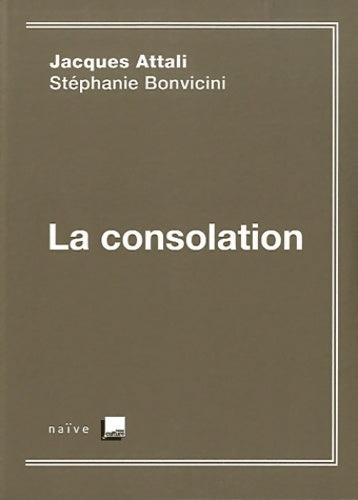 Livrenpoche : La consolation - Jacques Attali, Stéphanie Bonvicini - Livre