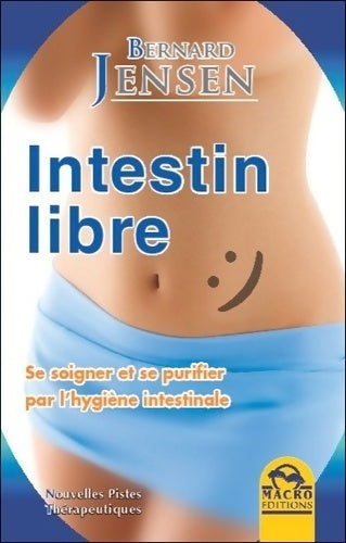 Livrenpoche : Intestin libre. Se soigner et se purifier par l'hygiène intestinale - Bernard Jensen - Livre