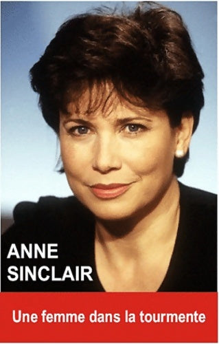 Livrenpoche : Anne Sinclair. Une femme dans la tourmente - Oriane Oringer - Livre
