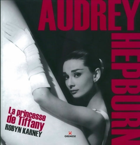 Livrenpoche : Audrey Hepbrun. La princesse de Tiffany - Robyn Karney - Livre