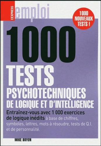 Livrenpoche : 1000 tests psychotechniques de logique et d'intelligence - Mike Bryon - Livre