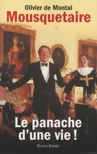 Livrenpoche : Mousquetaire. Le panache d'une vie - Olivier De Montal - Livre