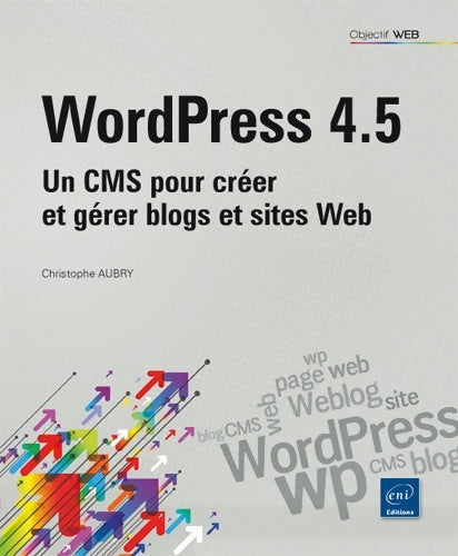 Livrenpoche : Wordpress 4. 5 - un cms pour créer et gérer blogs et sites web - Christophe Aubry - Livre