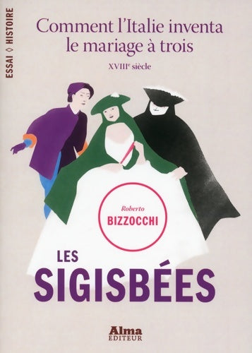 Livrenpoche : Les sigisbées. Comment L'Italie inventa le mariage à trois - XVIIIe siècle - - Roberto Bizzocchi - Livre