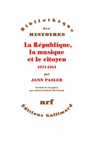 Livrenpoche : La république la musique et le citoyen : (1871-1914) - Jann Pasler - Livre