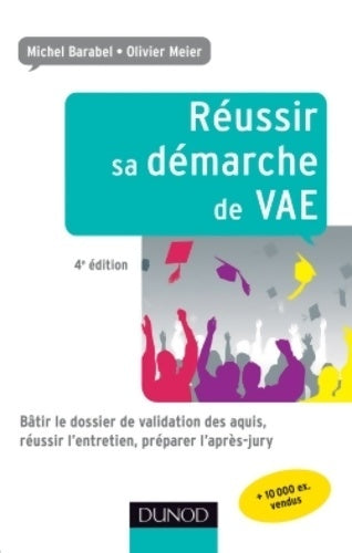 Livrenpoche : Réussir sa démarche de vae - 4e éd. - bâtir le dossier de validation des acquis : Bâtir le dossier de validation des acquis réussir l'entretien préparer l'après-jury - Michel Barabel - Livre