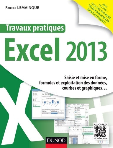 Livrenpoche : Travaux pratiques - excel 2013 - saisie et mise en forme formules et exploitation des données cour : Saisie et mise en forme formules et exploitation des données courbes et graphiques - Fabrice Lemainque - Livre