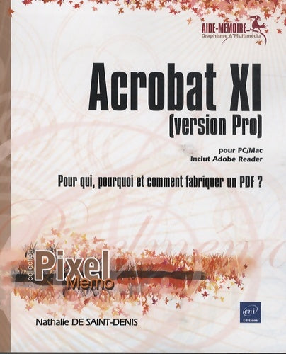 Livrenpoche : Acrobat xi pour pc/mac (version pro) - pour qui pourquoi et comment fabriquer un pdf ? - Nathalie De Saint-denis - Livre