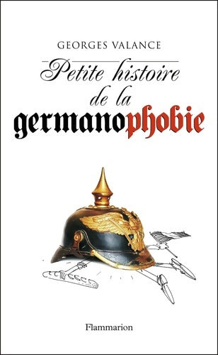 Livrenpoche : Petite histoire de la germanophobie - Georges Valance - Livre