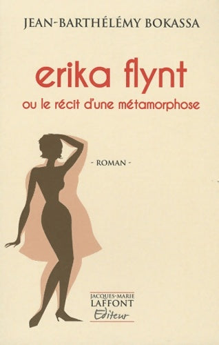 Livrenpoche : Erika flynt ou le récit d'une métamorphose - Jean-Barthélémy Bokassa - Livre