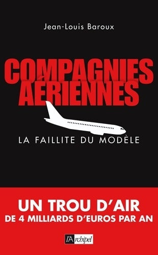 Livrenpoche : Compagnies aériennes la faillite du modèle - Jean-Louis Baroux - Livre