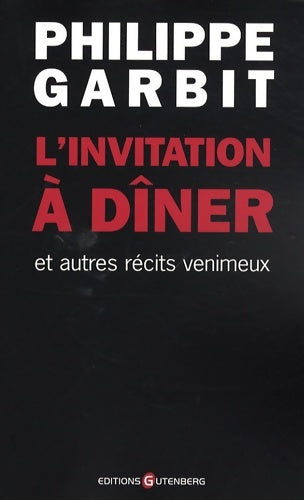 Livrenpoche : L'invitation à dîner et autres récits venimeux - Philippe Garbit - Livre