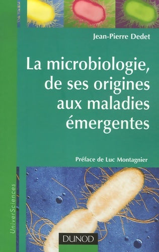 Livrenpoche : La microbiologie de ses origines aux maladies émergentes - Jean-Pierre Dedet - Livre