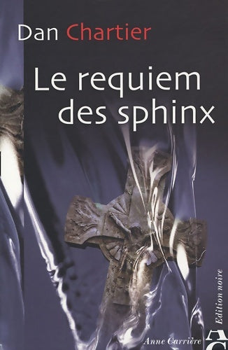 Livrenpoche : Le requiem des sphinx - Dan Chartier - Livre