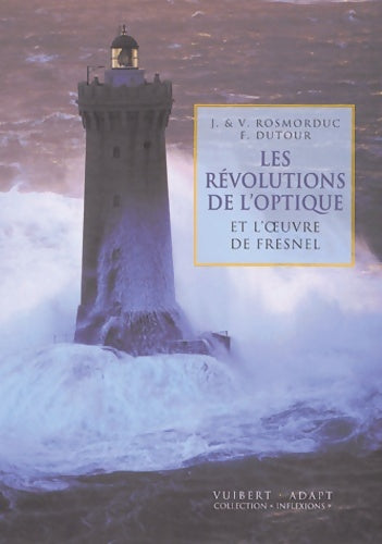 Livrenpoche : Les révolutions de l'optique et l'oeuvre de fresnel - Jean Rosmorduc - Livre