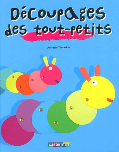 Livrenpoche : Découpages des tout-petits - Annette Tamarkin - Livre