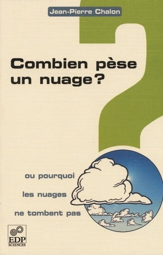 Livrenpoche : Combien pèse un nuage ? : Ou pourquoi les nuages ne tombent pas ? - Jean-Pierre Chalon - Livre