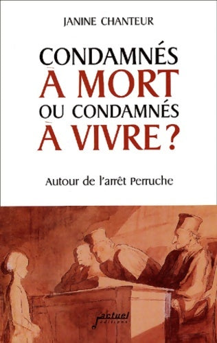 Livrenpoche : Condamnés à mort ou condamnés à vivre ? autour de l'arrêt perruche - Janine Chanteur - Livre