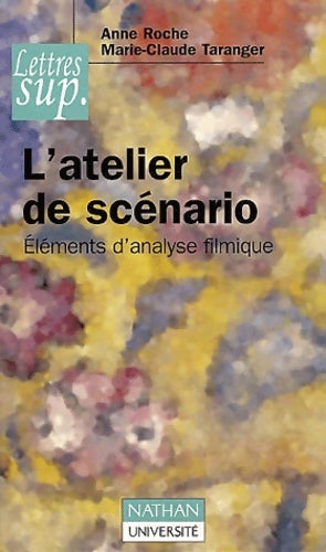 Livrenpoche : L'atelier de scénario : Éléments d'analyse filmique - Anne Roche - Livre