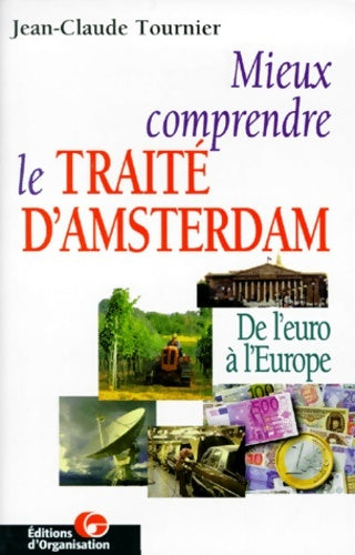 Livrenpoche : Mieux comprendre le traité d'Amsterdam - Jean-Claude Tournier - Livre