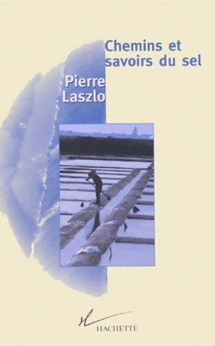 Livrenpoche : Chemins et savoirs du sel - Pierre Laszlo - Livre