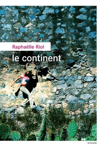 Livrenpoche : Le continent - Raphaëlle Riol - Livre
