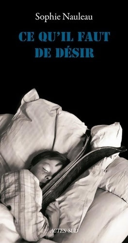 Livrenpoche : Ce qu'il faut de désir - Sophie Nauleau - Livre