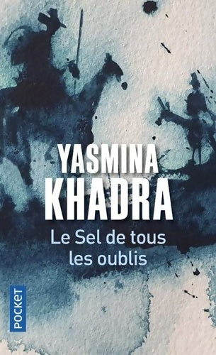 Livrenpoche : Le sel de tous les oublis - Yasmina Khadra - Livre