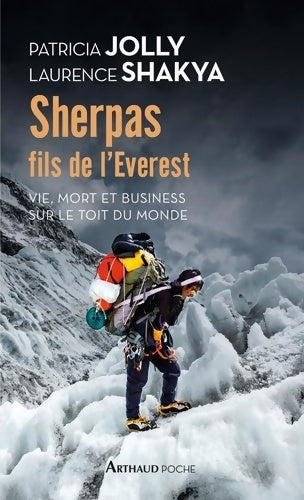 Sherpas, fils de l'Everest. Vie mort et business sur le toit du monde - Laurence Shakya -  Arthaud poche - Livre
