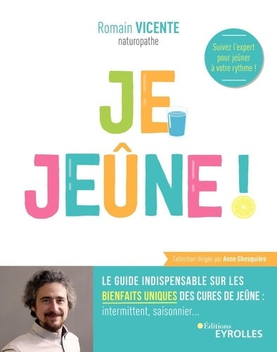 Livrenpoche : Je jeûne ! Le guide indispensable sur les bienfaits uniques des cures de jeûne : Intermittent saisonnier - Romain Vicente - Livre
