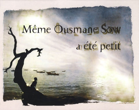 Livrenpoche : Même Ousmane Sow a été petit - Béatrice Soulé - Livre