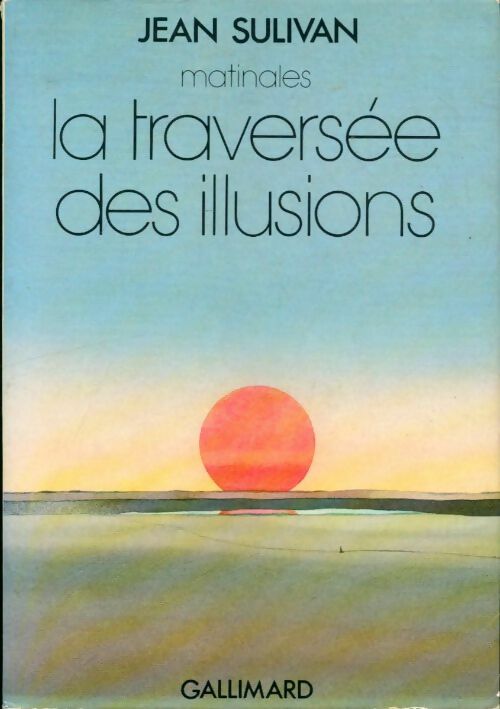 Livrenpoche : La traversée des illusions - Jean Sullivan - Livre