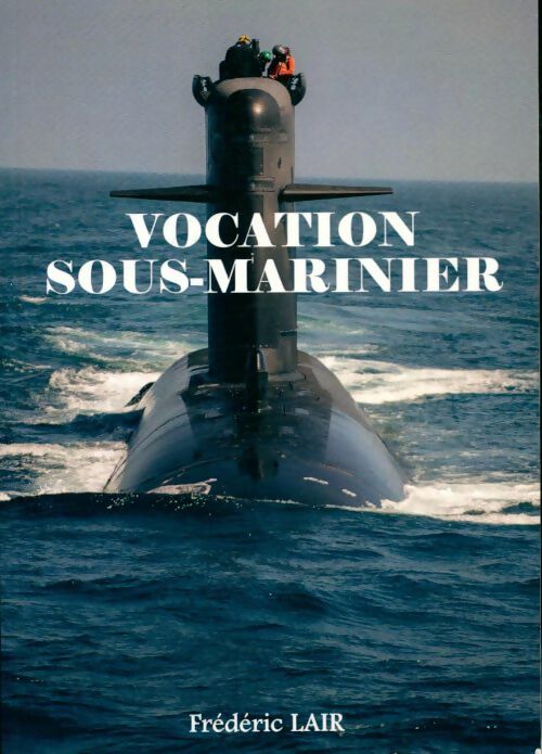 Livrenpoche : Vocation sous-marinier - Frédéric Lair - Livre