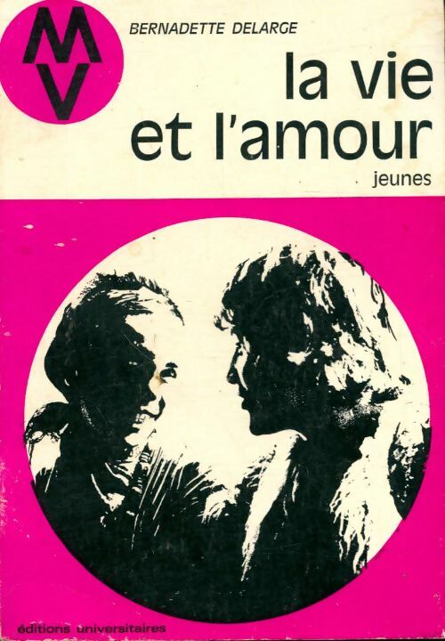 Livrenpoche : La vie et l'amour : Jeunes - Bernadette Delarge - Livre
