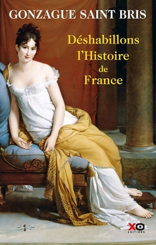 Livrenpoche : Déshabillons l'histoire de France - Gonzague Saint-Bris - Livre
