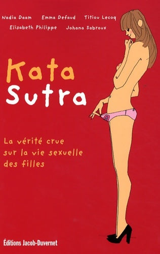 Kata sutra. La vérité crue sur la vie sexuelle des filles - Nadia Daam - Livre